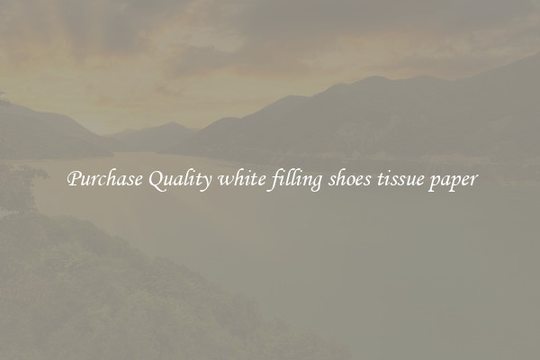 Purchase Quality white filling shoes tissue paper