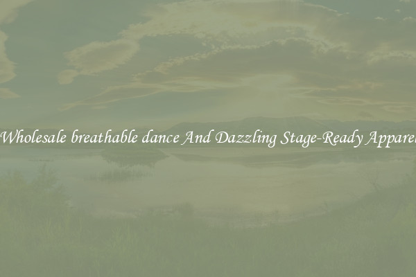 Wholesale breathable dance And Dazzling Stage-Ready Apparel