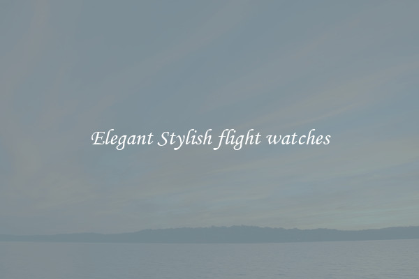 Elegant Stylish flight watches