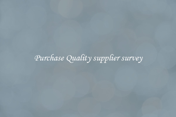 Purchase Quality supplier survey