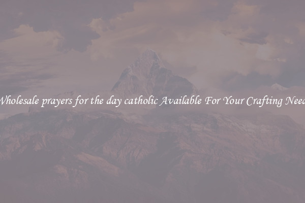 Wholesale prayers for the day catholic Available For Your Crafting Needs