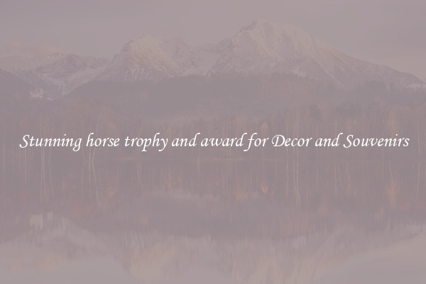 Stunning horse trophy and award for Decor and Souvenirs