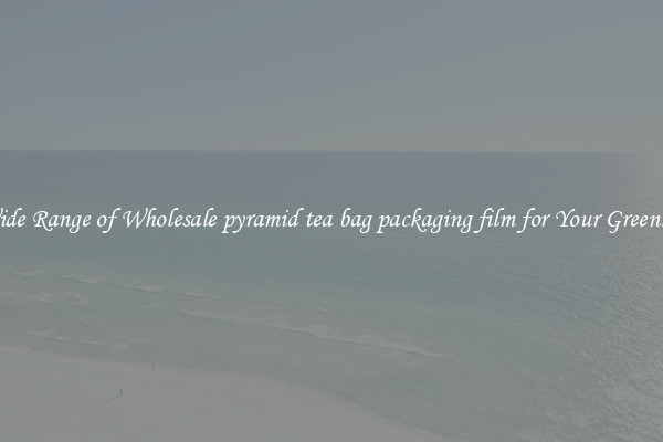 A Wide Range of Wholesale pyramid tea bag packaging film for Your Greenhouse