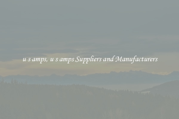 u s amps, u s amps Suppliers and Manufacturers