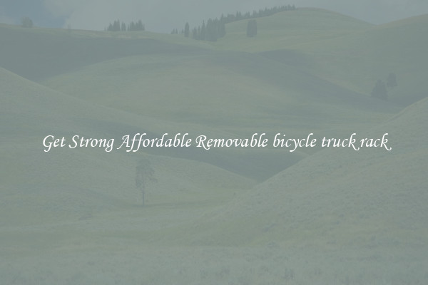 Get Strong Affordable Removable bicycle truck rack