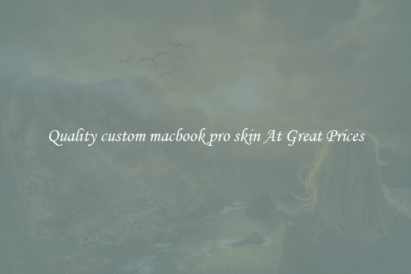 Quality custom macbook pro skin At Great Prices