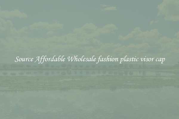 Source Affordable Wholesale fashion plastic visor cap