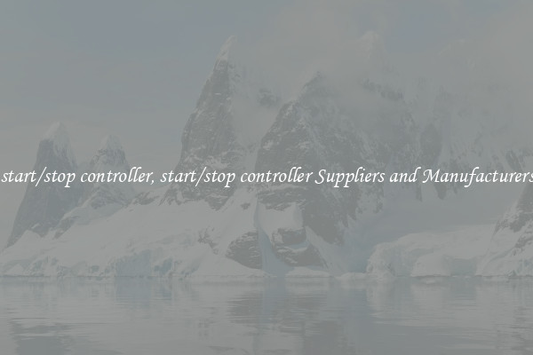 start/stop controller, start/stop controller Suppliers and Manufacturers