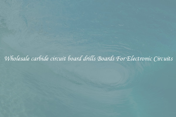 Wholesale carbide circuit board drills Boards For Electronic Circuits