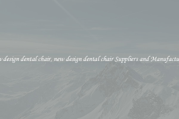 new design dental chair, new design dental chair Suppliers and Manufacturers