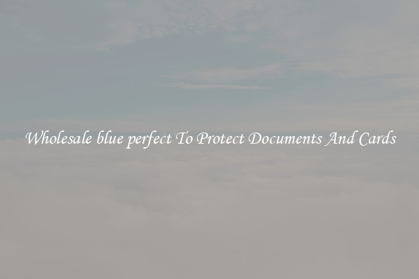 Wholesale blue perfect To Protect Documents And Cards