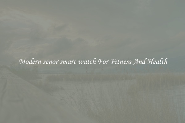 Modern senor smart watch For Fitness And Health