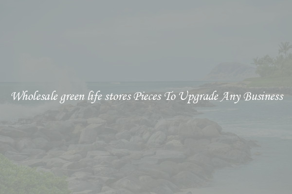 Wholesale green life stores Pieces To Upgrade Any Business