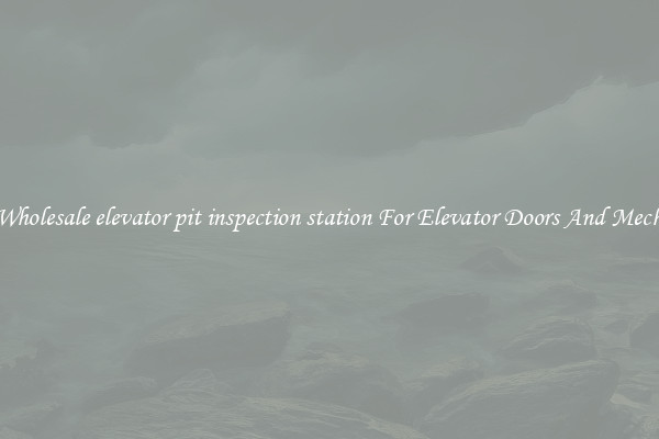 Buy Wholesale elevator pit inspection station For Elevator Doors And Mechanics