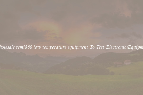 Wholesale temi880 low temperature equipment To Test Electronic Equipment