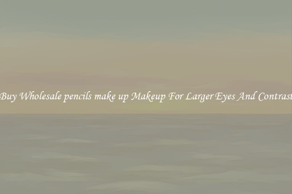 Buy Wholesale pencils make up Makeup For Larger Eyes And Contrast