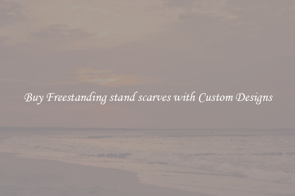 Buy Freestanding stand scarves with Custom Designs