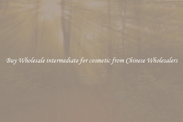 Buy Wholesale intermediate for cosmetic from Chinese Wholesalers