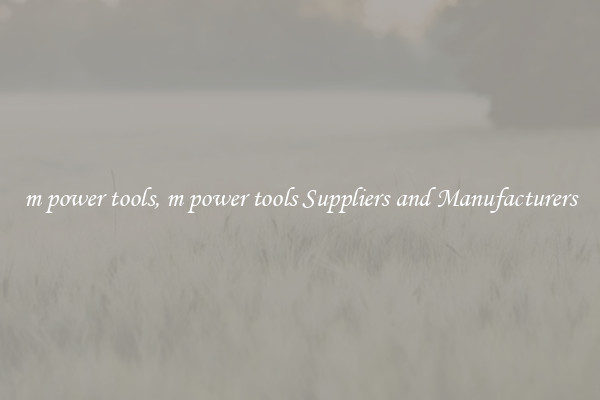 m power tools, m power tools Suppliers and Manufacturers