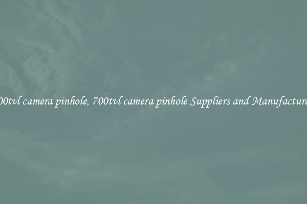 700tvl camera pinhole, 700tvl camera pinhole Suppliers and Manufacturers