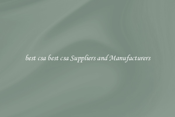 best csa best csa Suppliers and Manufacturers