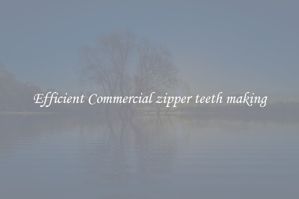 Efficient Commercial zipper teeth making