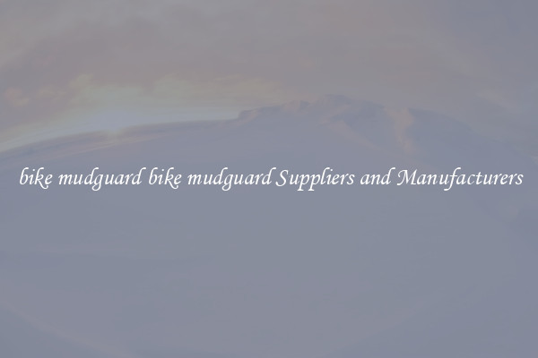 bike mudguard bike mudguard Suppliers and Manufacturers