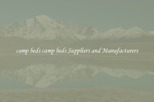 camp beds camp beds Suppliers and Manufacturers