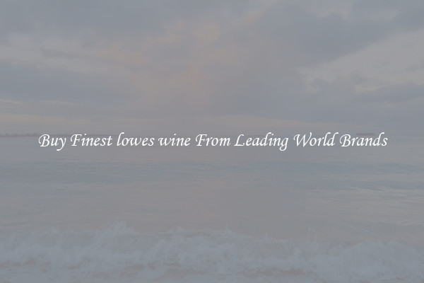 Buy Finest lowes wine From Leading World Brands