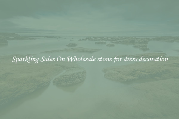 Sparkling Sales On Wholesale stone for dress decoration