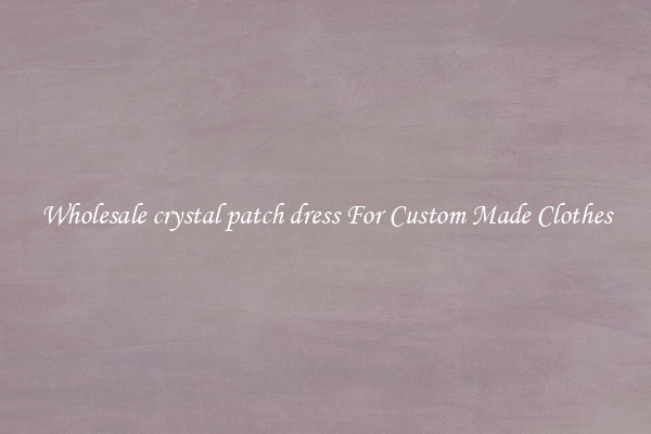 Wholesale crystal patch dress For Custom Made Clothes