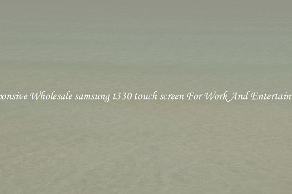 Responsive Wholesale samsung t330 touch screen For Work And Entertainment