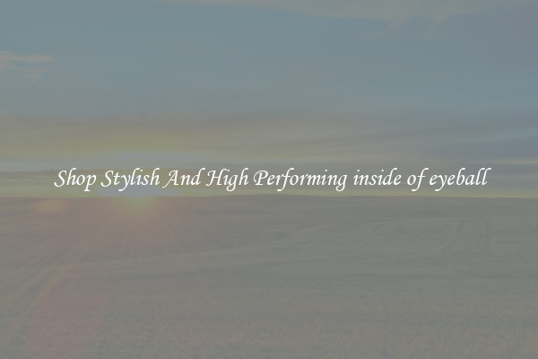 Shop Stylish And High Performing inside of eyeball