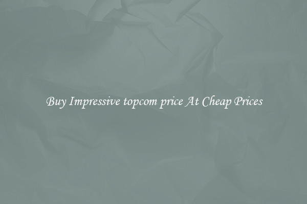 Buy Impressive topcom price At Cheap Prices