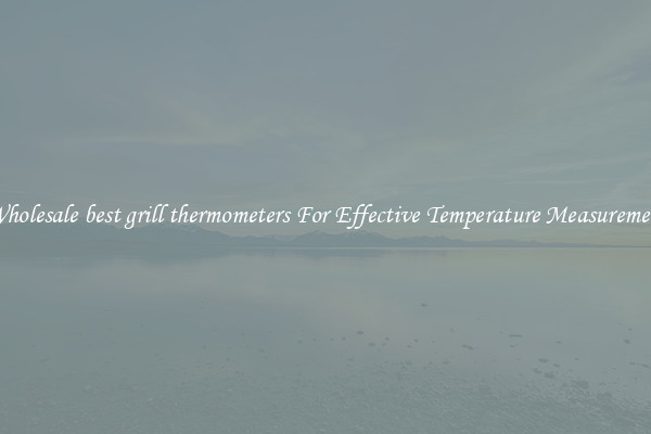 Wholesale best grill thermometers For Effective Temperature Measurement