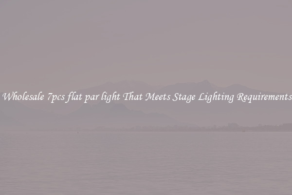 Wholesale 7pcs flat par light That Meets Stage Lighting Requirements