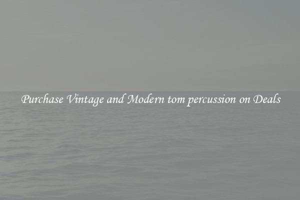 Purchase Vintage and Modern tom percussion on Deals