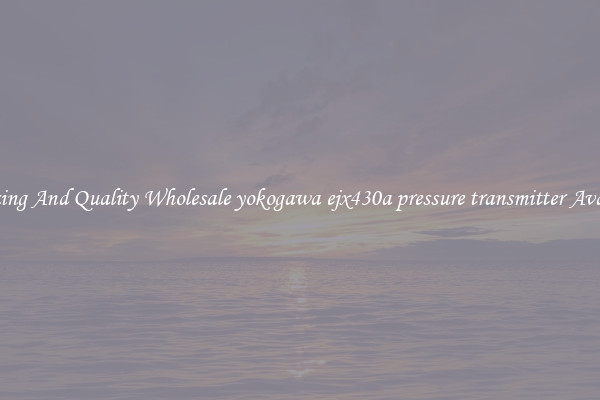 Amazing And Quality Wholesale yokogawa ejx430a pressure transmitter Available