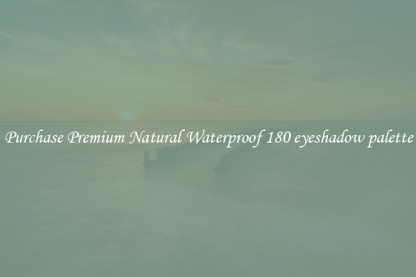 Purchase Premium Natural Waterproof 180 eyeshadow palette