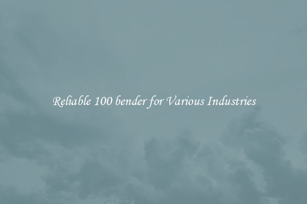 Reliable 100 bender for Various Industries