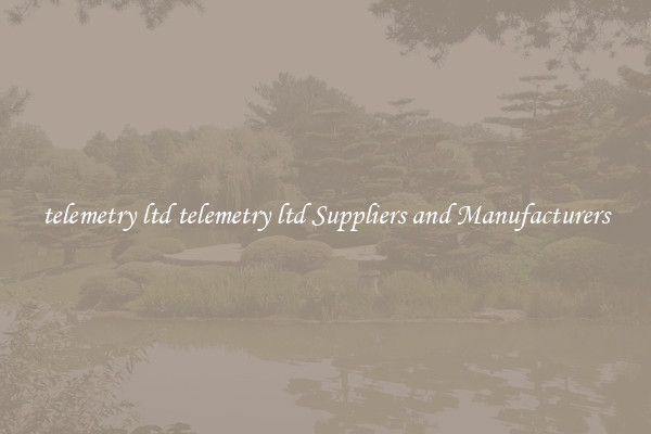 telemetry ltd telemetry ltd Suppliers and Manufacturers